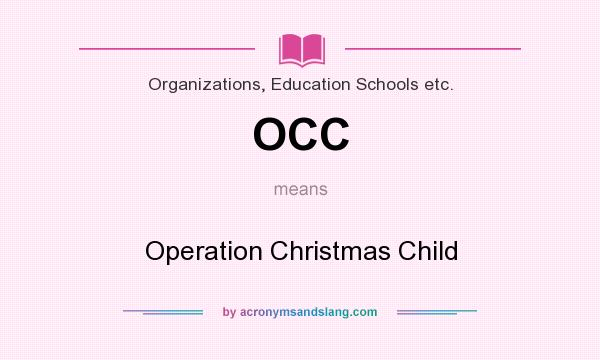 What does OCC mean? It stands for Operation Christmas Child