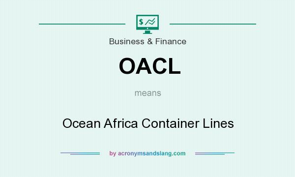 What does OACL mean? It stands for Ocean Africa Container Lines