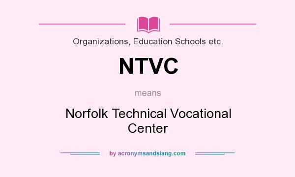 What does NTVC mean? It stands for Norfolk Technical Vocational Center