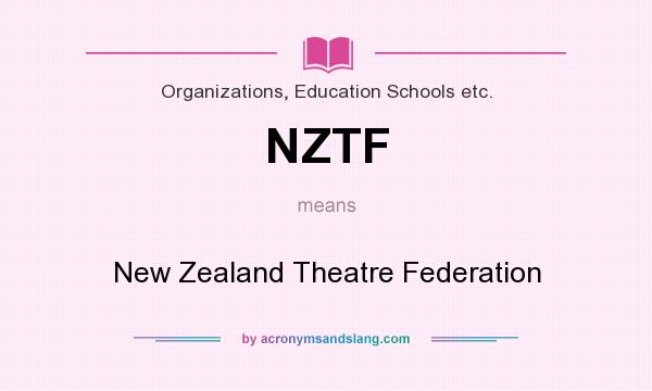 What does NZTF mean? It stands for New Zealand Theatre Federation