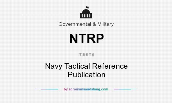 What does NTRP mean? It stands for Navy Tactical Reference Publication