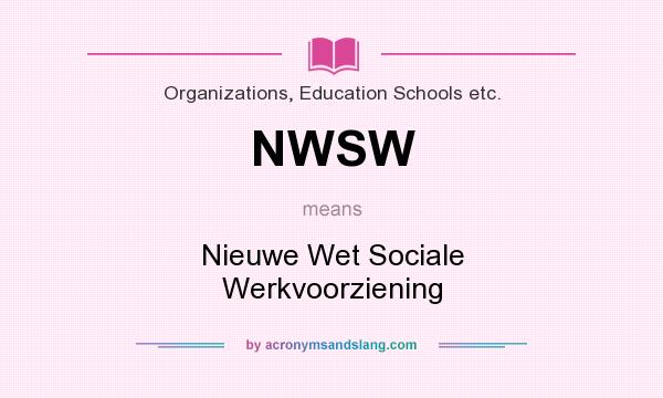 What does NWSW mean? It stands for Nieuwe Wet Sociale Werkvoorziening