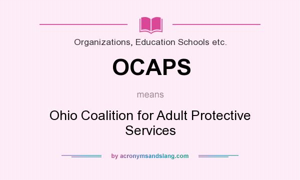 What does OCAPS mean? It stands for Ohio Coalition for Adult Protective Services