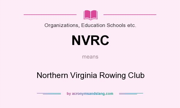 What does NVRC mean? It stands for Northern Virginia Rowing Club