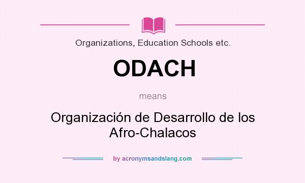 What does ODACH mean? It stands for Organización de Desarrollo de los Afro-Chalacos