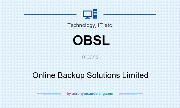 What does OBSL mean? It stands for Online Backup Solutions Limited