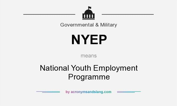 What does NYEP mean? It stands for National Youth Employment Programme