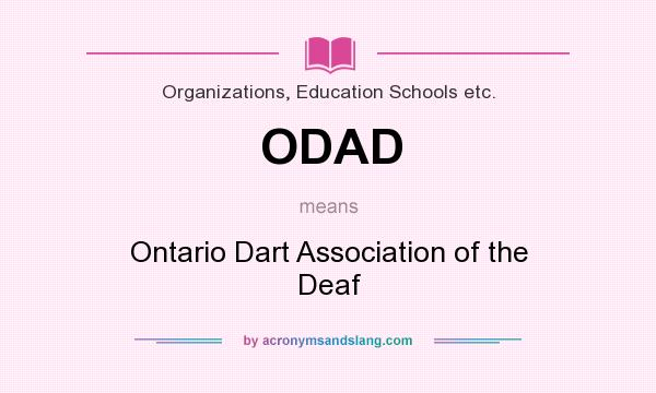 What does ODAD mean? It stands for Ontario Dart Association of the Deaf