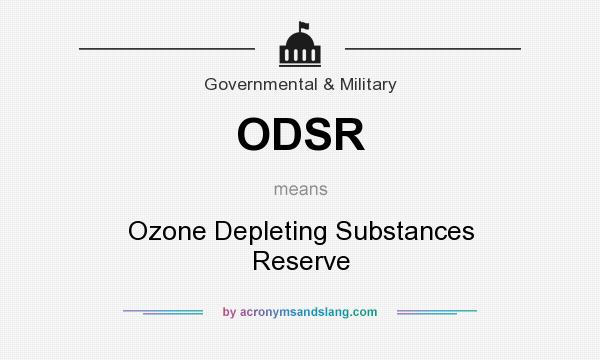What does ODSR mean? It stands for Ozone Depleting Substances Reserve