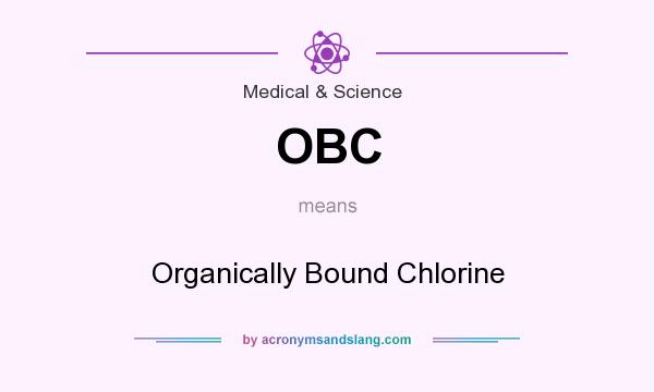 What does OBC mean? It stands for Organically Bound Chlorine