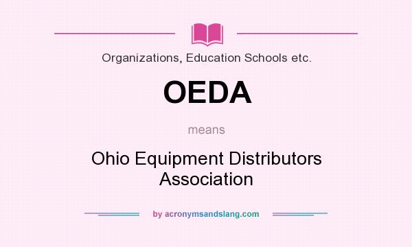 What does OEDA mean? It stands for Ohio Equipment Distributors Association
