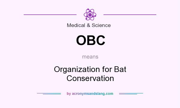 What does OBC mean? It stands for Organization for Bat Conservation