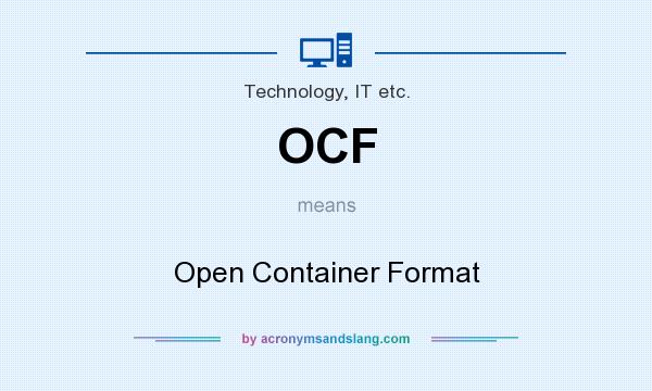 What does OCF mean? It stands for Open Container Format
