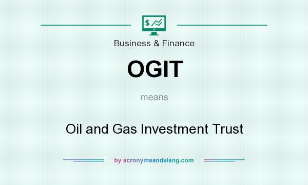 What does OGIT mean? It stands for Oil and Gas Investment Trust