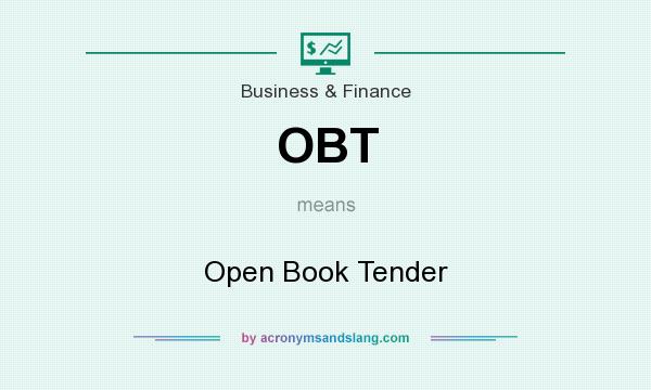 What does OBT mean? It stands for Open Book Tender