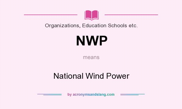 What does NWP mean? It stands for National Wind Power