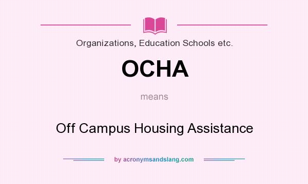 What does OCHA mean? It stands for Off Campus Housing Assistance