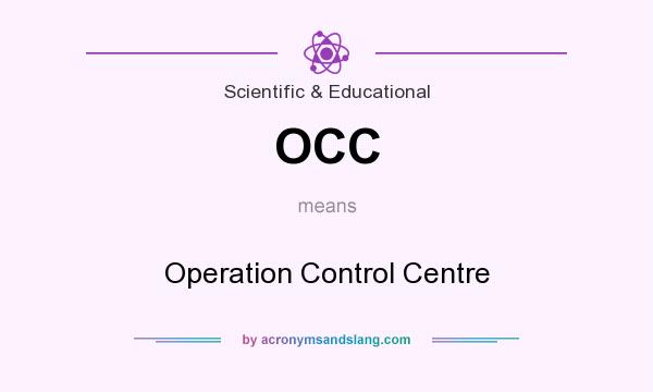 What does OCC mean? It stands for Operation Control Centre