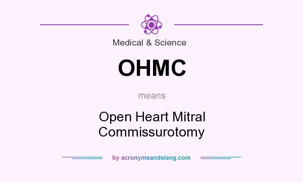 What does OHMC mean? It stands for Open Heart Mitral Commissurotomy