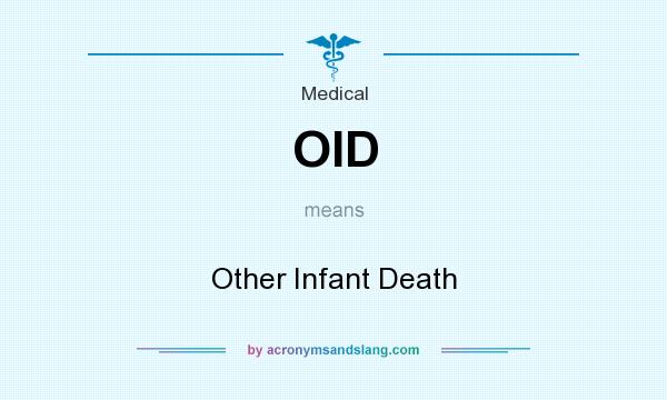 What does OID mean? It stands for Other Infant Death