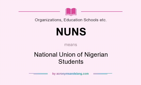 What does NUNS mean? It stands for National Union of Nigerian Students
