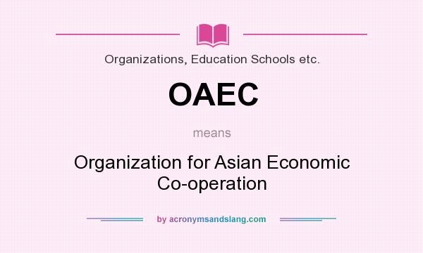 What does OAEC mean? It stands for Organization for Asian Economic Co-operation