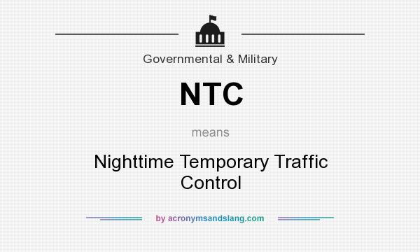 What does NTC mean? It stands for Nighttime Temporary Traffic Control