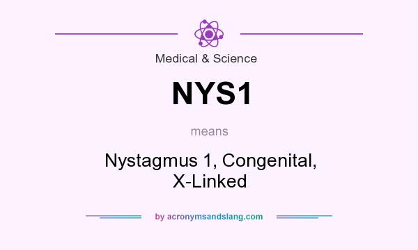 What does NYS1 mean? It stands for Nystagmus 1, Congenital, X-Linked