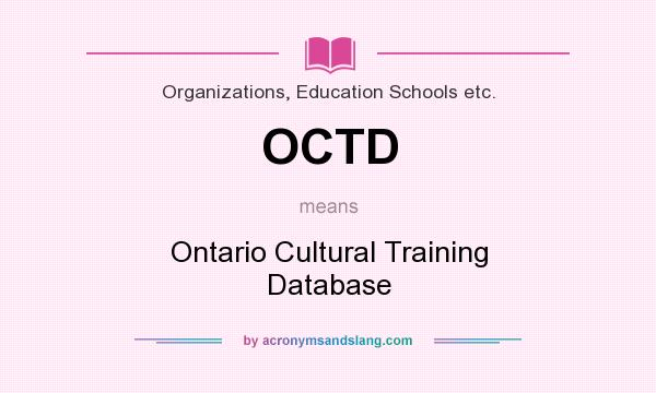 What does OCTD mean? It stands for Ontario Cultural Training Database