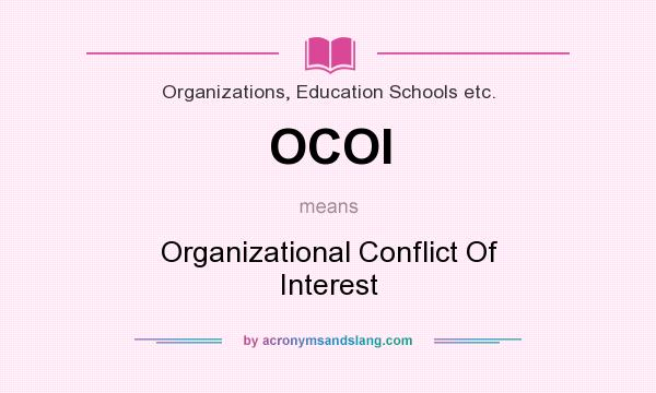 What does OCOI mean? It stands for Organizational Conflict Of Interest