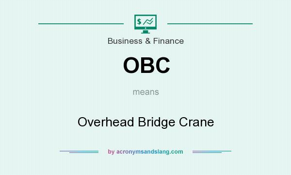 What does OBC mean? It stands for Overhead Bridge Crane
