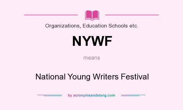 What does NYWF mean? It stands for National Young Writers Festival