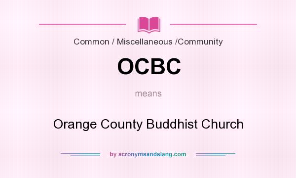 What does OCBC mean? It stands for Orange County Buddhist Church