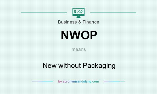 What does NWOP mean? It stands for New without Packaging