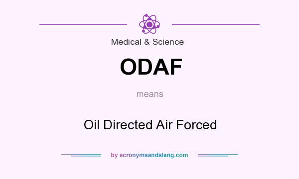 What does ODAF mean? It stands for Oil Directed Air Forced