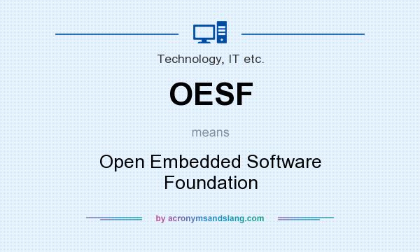 What does OESF mean? It stands for Open Embedded Software Foundation