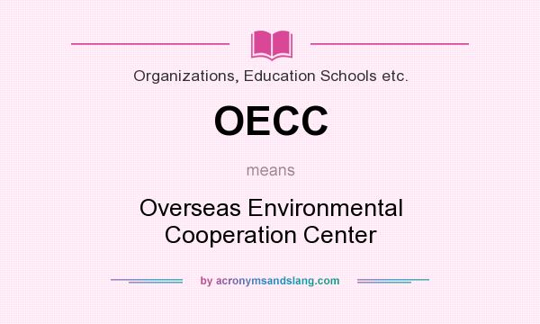 What does OECC mean? It stands for Overseas Environmental Cooperation Center