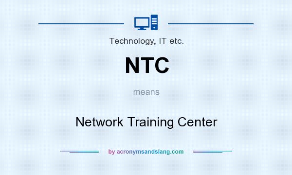 What does NTC mean? It stands for Network Training Center