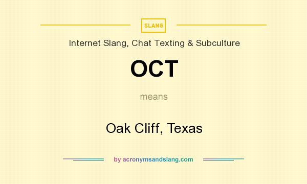 What does OCT mean? It stands for Oak Cliff, Texas