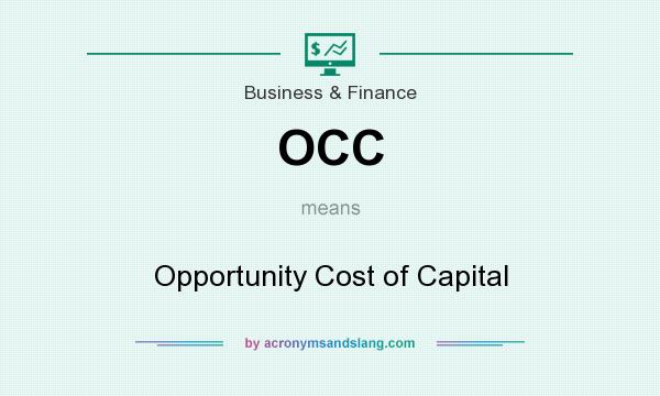 What does OCC mean? It stands for Opportunity Cost of Capital