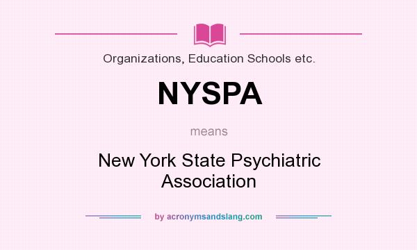 What does NYSPA mean? It stands for New York State Psychiatric Association