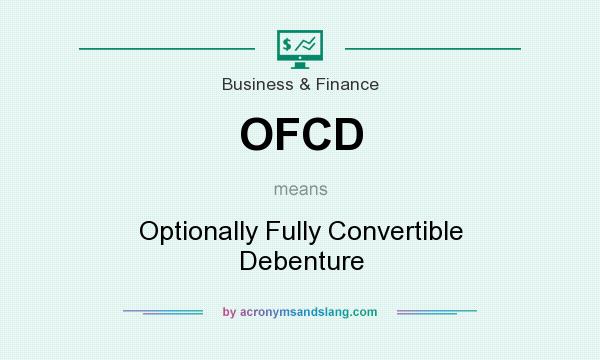 What does OFCD mean? It stands for Optionally Fully Convertible Debenture