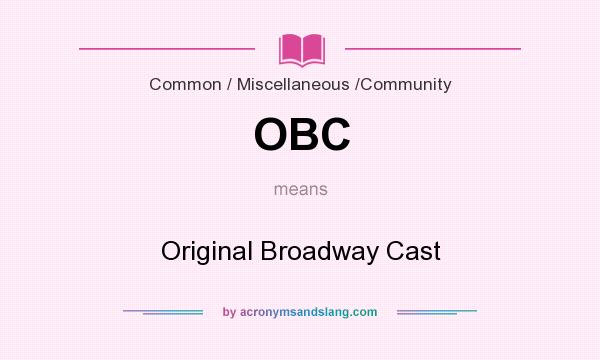 What does OBC mean? It stands for Original Broadway Cast