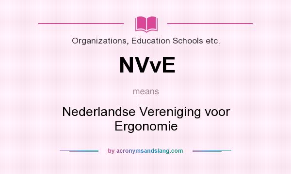 What does NVvE mean? It stands for Nederlandse Vereniging voor Ergonomie