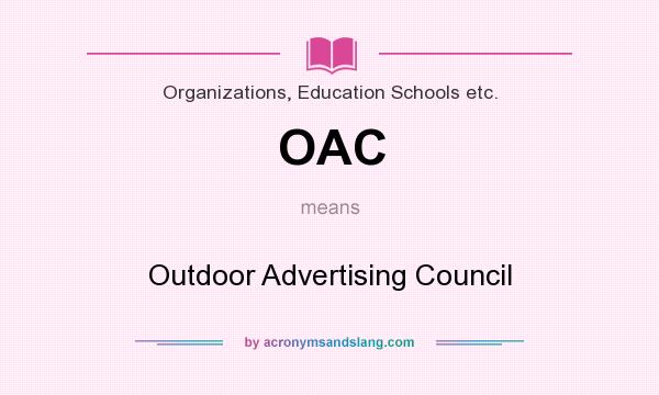What does OAC mean? It stands for Outdoor Advertising Council