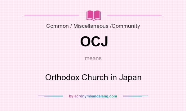 What does OCJ mean? It stands for Orthodox Church in Japan