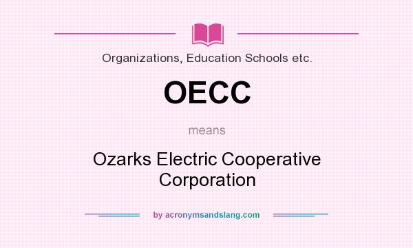 What does OECC mean? It stands for Ozarks Electric Cooperative Corporation