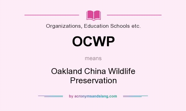 What does OCWP mean? It stands for Oakland China Wildlife Preservation