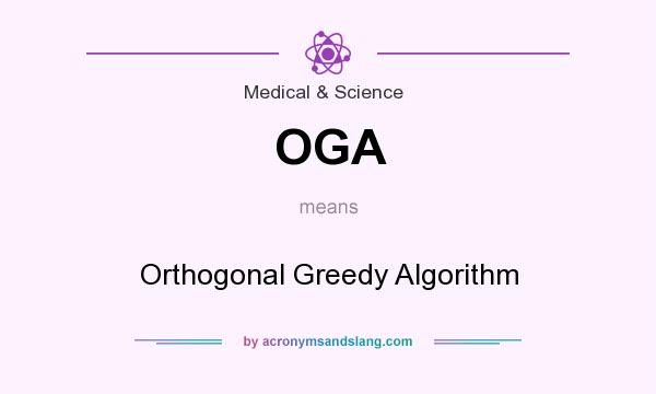 What does OGA mean? It stands for Orthogonal Greedy Algorithm