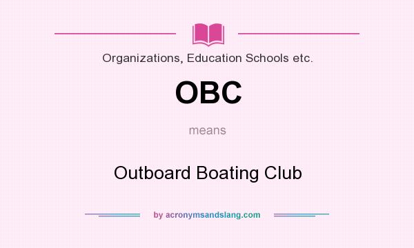 What does OBC mean? It stands for Outboard Boating Club